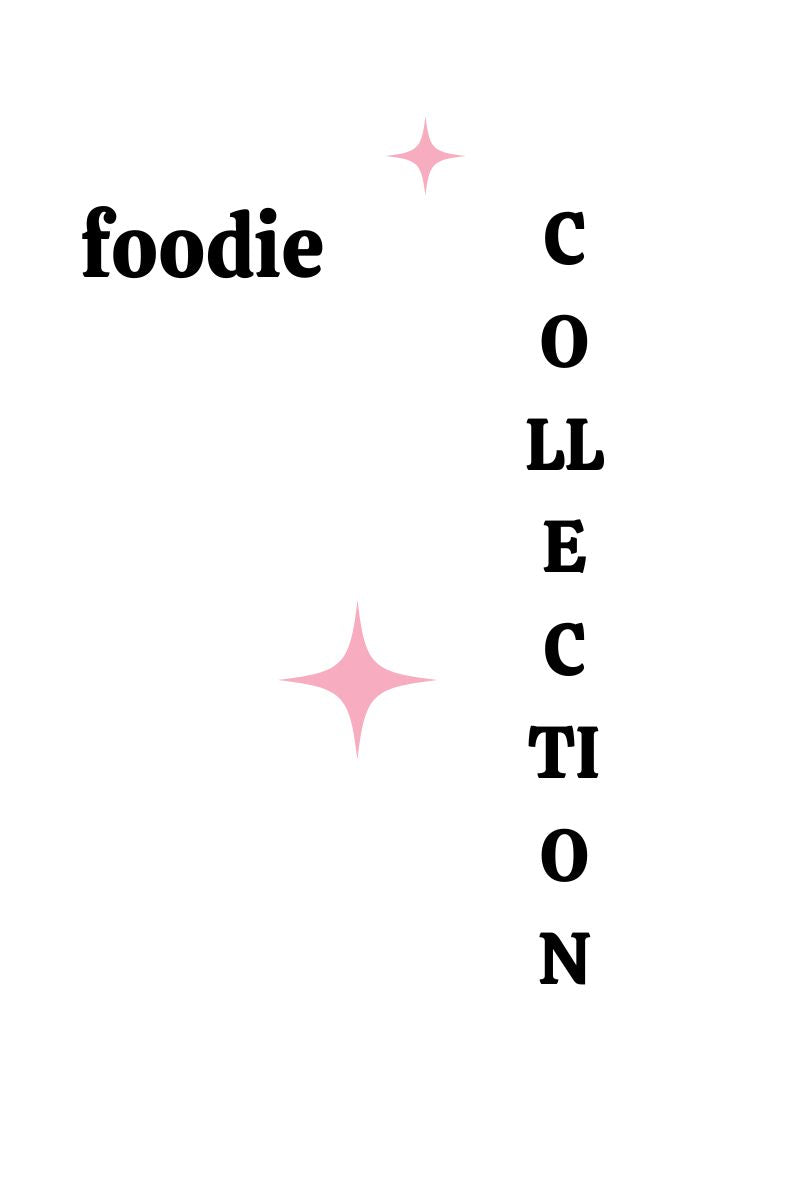 Foodie Collection