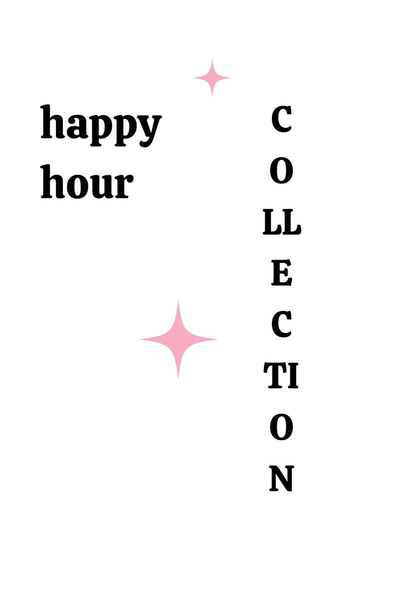 Happy Hour Collection